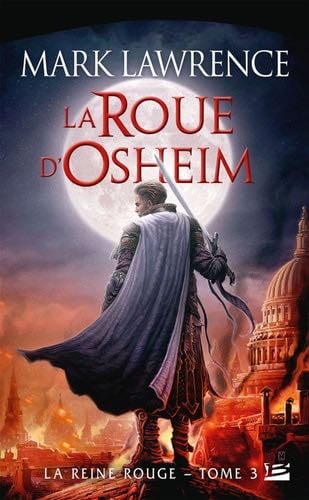 La Reine Rouge, T3 : La Roue d'Osheim - Mark Lawrence, Claire Kreutzberger · 2018