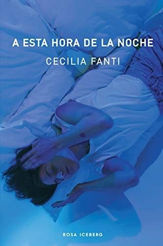 A esta hora de la noche (Spanish Edition) - Cecilia Fanti · 2020