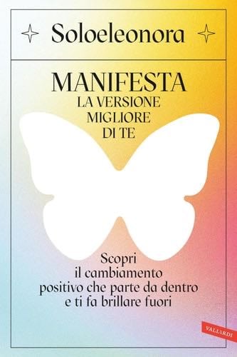 MANIFESTA la versione migliore di te Scopri il cambiamento positivo - Soloeleonora · 2023