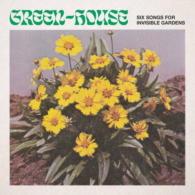 Six Songs for Invisible Gardens - Album 路 Green-House
