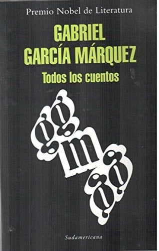 TODOS LOS CUENTOS (Spanish Edition) - GARCIA MARQUEZ GABR · 2014
