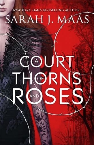 A Court of Thorns and Roses - Sarah J. Maas · 2015