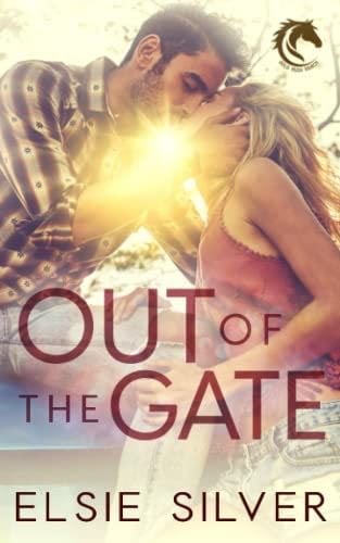 Out of the Gate: A Small Town Second Chance Romance (Gold Rush Ranch) - Elsie Silver · 2021