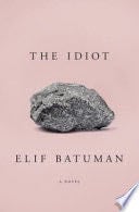 The Idiot - Elif Batuman · 2017
