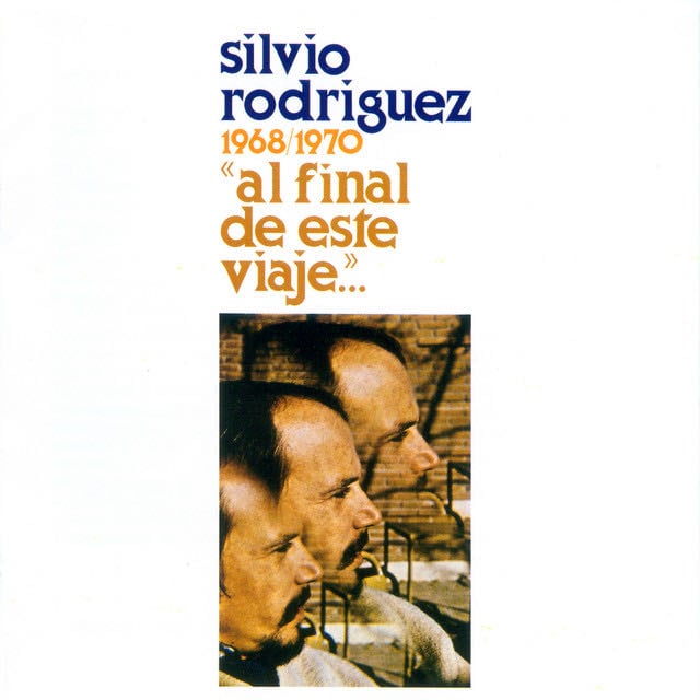 Al Final de Este Viaje... - Album · Silvio Rodríguez