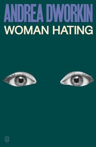 Woman Hating - Andrea Dworkin · 2025