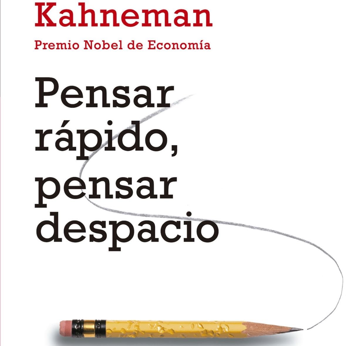 PENSAR RAPIDO, PENSAR DESPACIO - Daniel Kahneman · 2013
