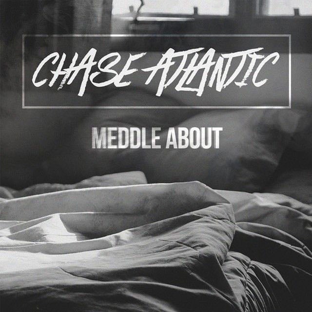 Meddle About - Song · Chase Atlantic
