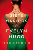 Los siete maridos de Evelyn Hugo - Taylor Jenkins Reid · 2020