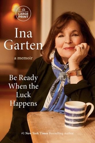 Be Ready When the Luck Happens: A Memoir - Ina Garten · 2024