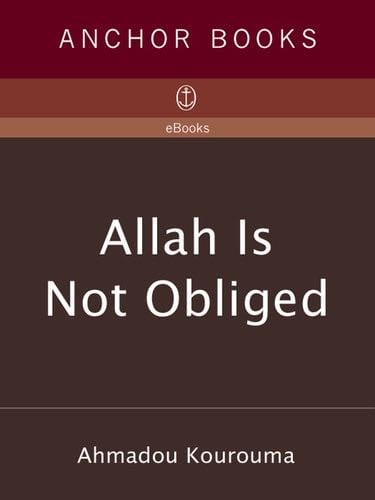 Allah is Not Obliged - Ahmadou Kourouma · 2011