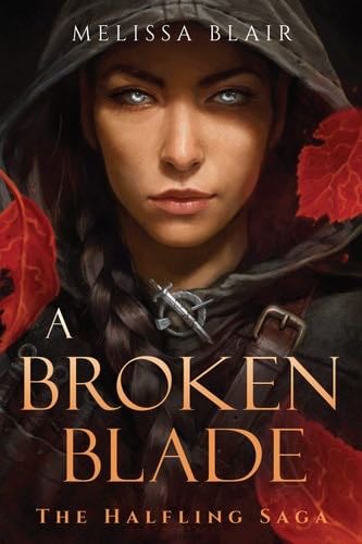 A Broken Blade (The Halfling Saga) - Melissa Blair · 2022