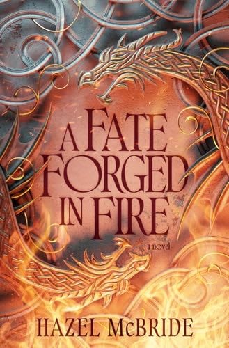 A Fate Forged In Fire: A Novel - Hazel McBride · 2025
