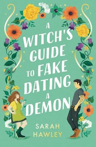 A Witch's Guide to Fake Dating a Demon - Sarah Hawley · 2023