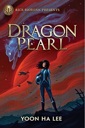 Dragon Pearl (Rick Riordan Presents) - Yoon Ha Lee · 2019