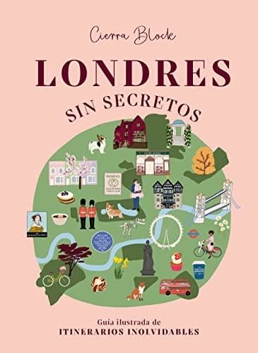 Londres sin secretos: Guía ilustrada de itinerarios inolvidables - Cierra Block · 2023