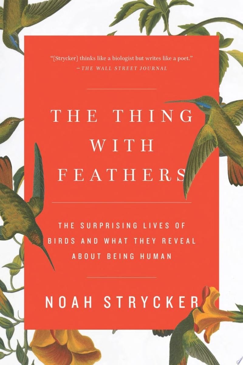 The Thing with Feathers - Noah Strycker · 2015
