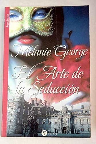 El arte de la seduccion - Melanie George 路 2010