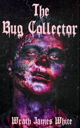 The Bug Collector - Wrath James White · 2024