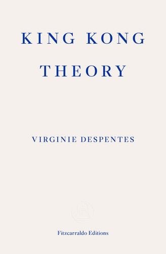 King Kong Theory - Virginie Despentes · 2010