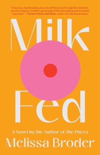 Milk Fed: A Novel - Melissa Broder · 2021