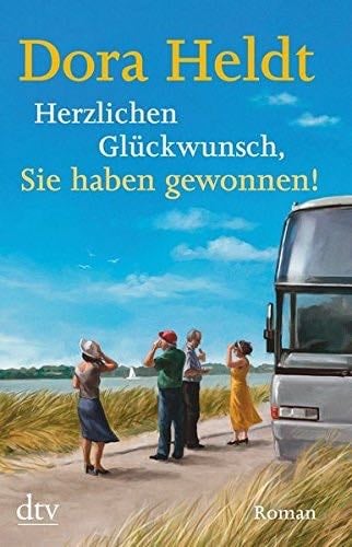 Herzlichen Glückwunsch, Sie haben gewonnen!: Roman - Dora Heldt · 2013