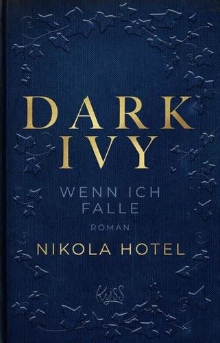 Dark Ivy – Wenn ich falle (Dark-Academia-Duett 1) (German Edition) - Nikola Hotel · 2022