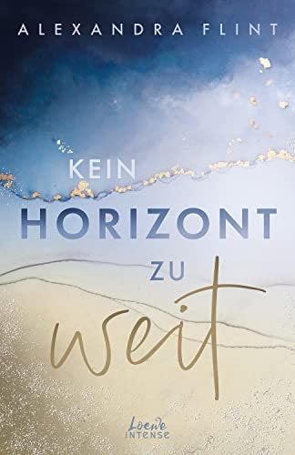 Kein Horizont zu weit (Tales of Sylt, Band 1): Eine ergreifende Liebesgeschichte auf der wunderschönen Insel Sylt - New-Adult-Reihenauftakt von SPIEGEL-Bestsellerautorin ... Alexandra Flint (German Edition) - Alexandra Flint · 2023