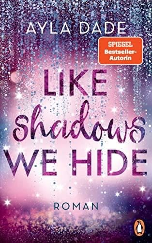 Like Shadows We Hide: Roman. Die knisternd-romantische Bestseller-Reihe geht weiter! (Die Winter-Dreams-Reihe 4) (German Edition) - Ayla Dade · 2023