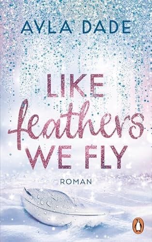 Like Feathers We Fly - Ayla Dade