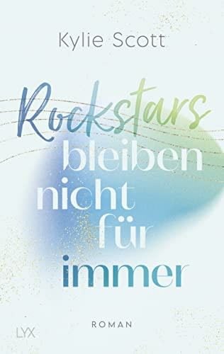 Rockstars bleiben nicht für immer - Kylie Scott · 2023