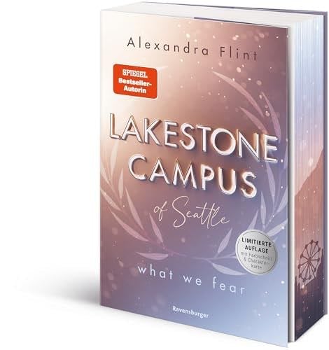 Lakestone Campus, Band 1: What We Fear (band 1 Der Neuen New-adult-reihe Von Spiegel-bestsellerautorin Alexandra Flint Mit Lieblingssetting Seattle Limitierte Auflage Mit Farbschnitt Und Charakterkarte) - Flint, Alexandra