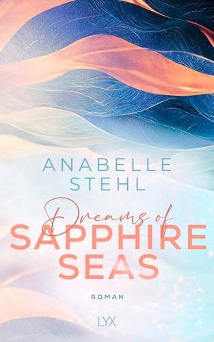 Dreams of Sapphire Seas - Anabelle Stehl · 2024