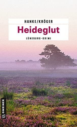 Heideglut: Der 4. Fall für Katharina von Hagemann - Kathrin Hanke, Claudia Kröger · 2016