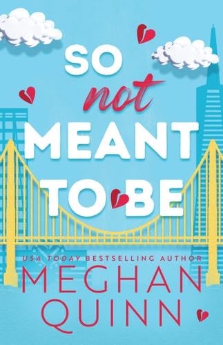 So Not Meant to Be (Cane Brothers, 2) - Meghan Quinn · 2023