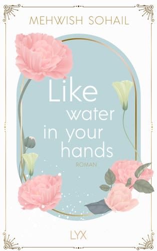 Like water in your hands - Mehwish Sohail · 2021