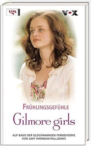 Gilmore Girls 14. Frühlingsgefühle - Amy Sherman-Palladino