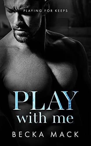 Play With Me (Playing For Keeps Book 2) - Becka Mack · 2022