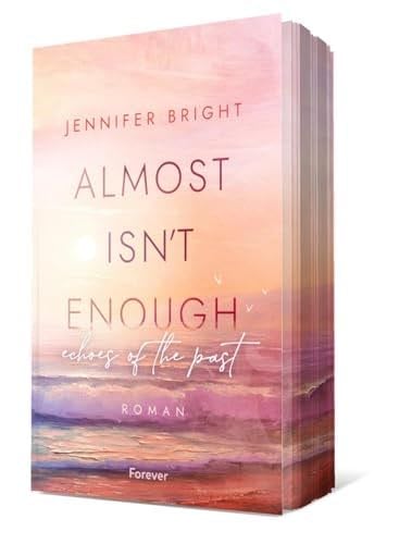 Almost Isn't Enough. Echoes Of The Past - Bright, Jennifer