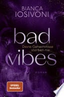 BAD VIBES. Deine Geheimnisse sterben nie - Bianca Iosivoni · 2025