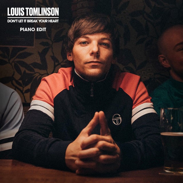 Don't Let It Break Your Heart - Piano Edit - Song ยท Louis Tomlinson