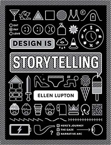 Design Is Storytelling - Ellen Lupton · 2017