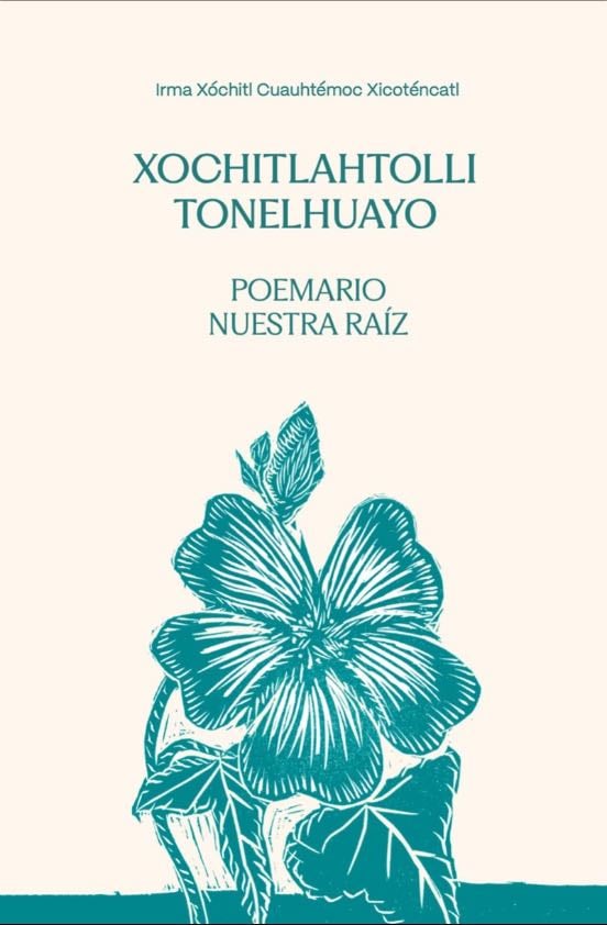 Xochitlahtolli Tonelhuayo - Irma Xóchitl Cuauhtemoc Xicoténcatl