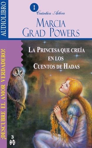La Princesa Que Creia En Los Cuentos De Hadas / The Princess who Belived in Fairy Tales: Descubre el amor verdadero / Find the True Love (Spanish Edition) - Marcia Grad · 2012