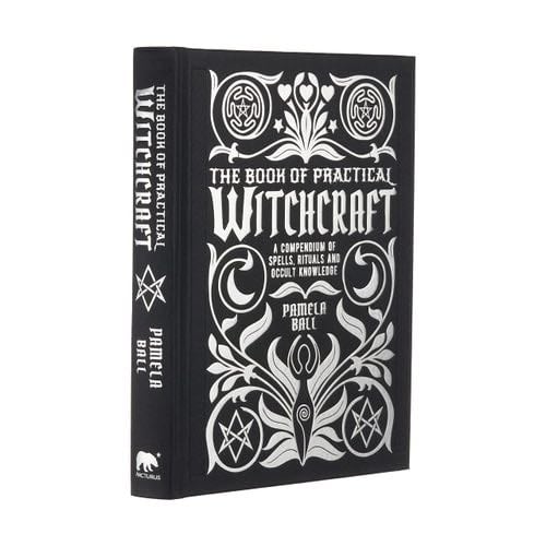 The Book of Practical Witchcraft: A Compendium of Spells, Rituals and Occult Knowledge (Mystic Archives, 2) - Pamela Ball · 2022