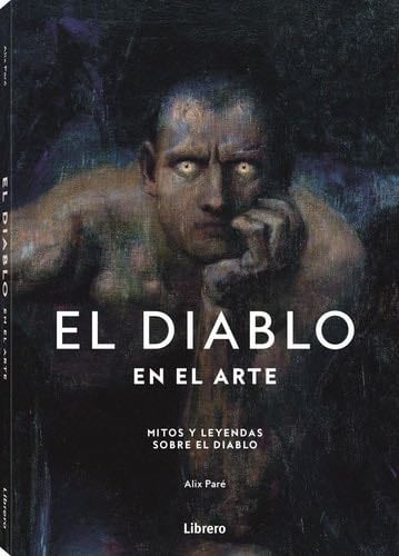 DIABLO EN EL ARTE, EL: MITOS Y LEYENDAS SOBRE EL DIABLO - ALIX PARE · 2025