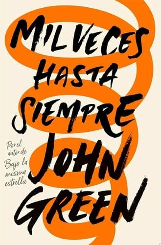 Mil veces hasta siempre - John Green · 2017