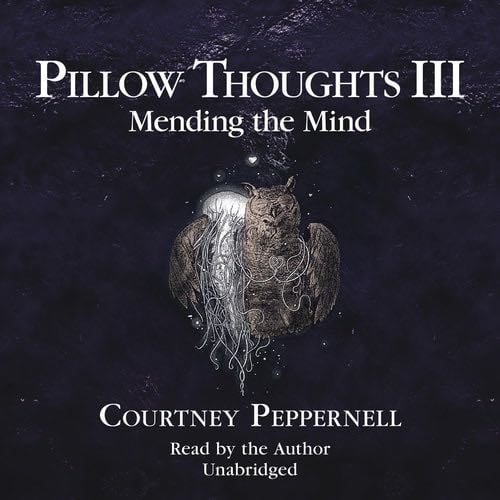 Pillow Thoughts III: Mending the Mind (Pillow Thoughts) (Pillow Thoughts, 3) - Courtney Peppernell 路 2023