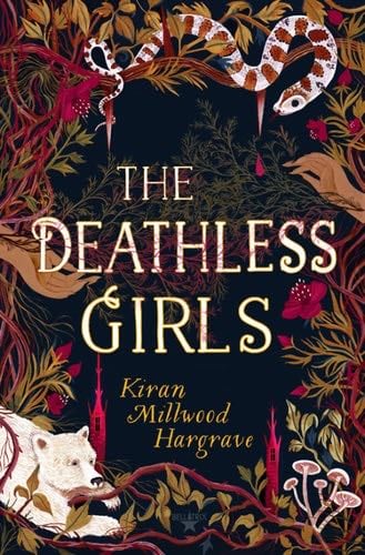 The Deathless Girls - Kiran Millwood Hargrave · 2019