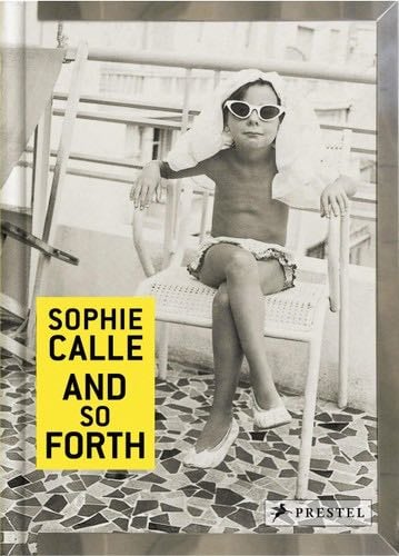 Sophie Calle: And so Forth - Sophie Calle · 2016